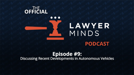 Lawyer Minds #9 - Discussing Recent Developments in Autonomous Vehicles