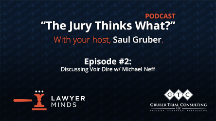"The Jury Thinks What?" Podcast #2 - Discussing Voir Dire w/ Michael Neff